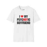 I LOVE MY PSYCHOTIC BOYFRIEND T-SHIRT