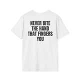 NEVER BITE THE HAND THAT FINGERS YOU BACKPRINT