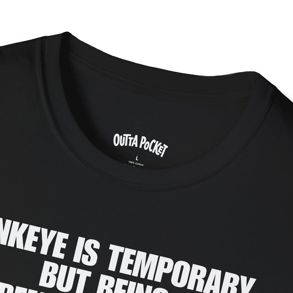 PINKEYE IS TEMPORARY BUT BEING REMEMBERED AS THE RIM REAPER IS ETERNAL