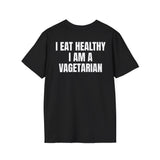 I EAT HEALTHY I AM A VAGETARIAN BACKPRINT T-SHIRT
