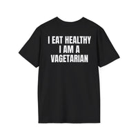 I EAT HEALTHY I AM A VAGETARIAN BACKPRINT T-SHIRT