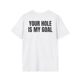 YOUR HOLE IS MY GOAL BACKPRINT