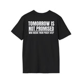 TOMORROW IS NOT PROMISED WHO NEEDS THEIR PUSSY ATE? BACKPRINT T-SHIRT