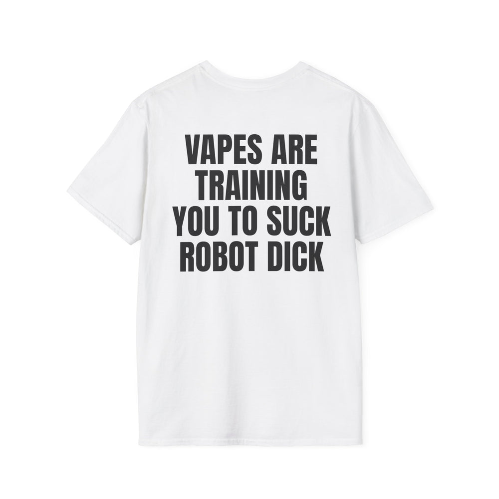 VAPES ARE TRAINING YOU TO SUCK ROBOT DICK BACKPRINT