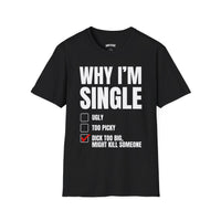 WHY I'M SINGLE T-SHIRT