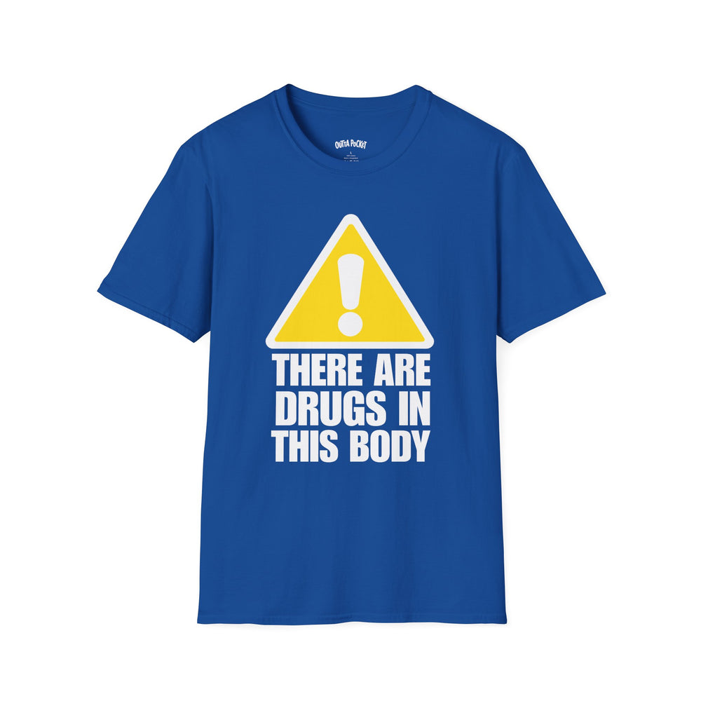THERE ARE DRUGS IN THIS BODY
