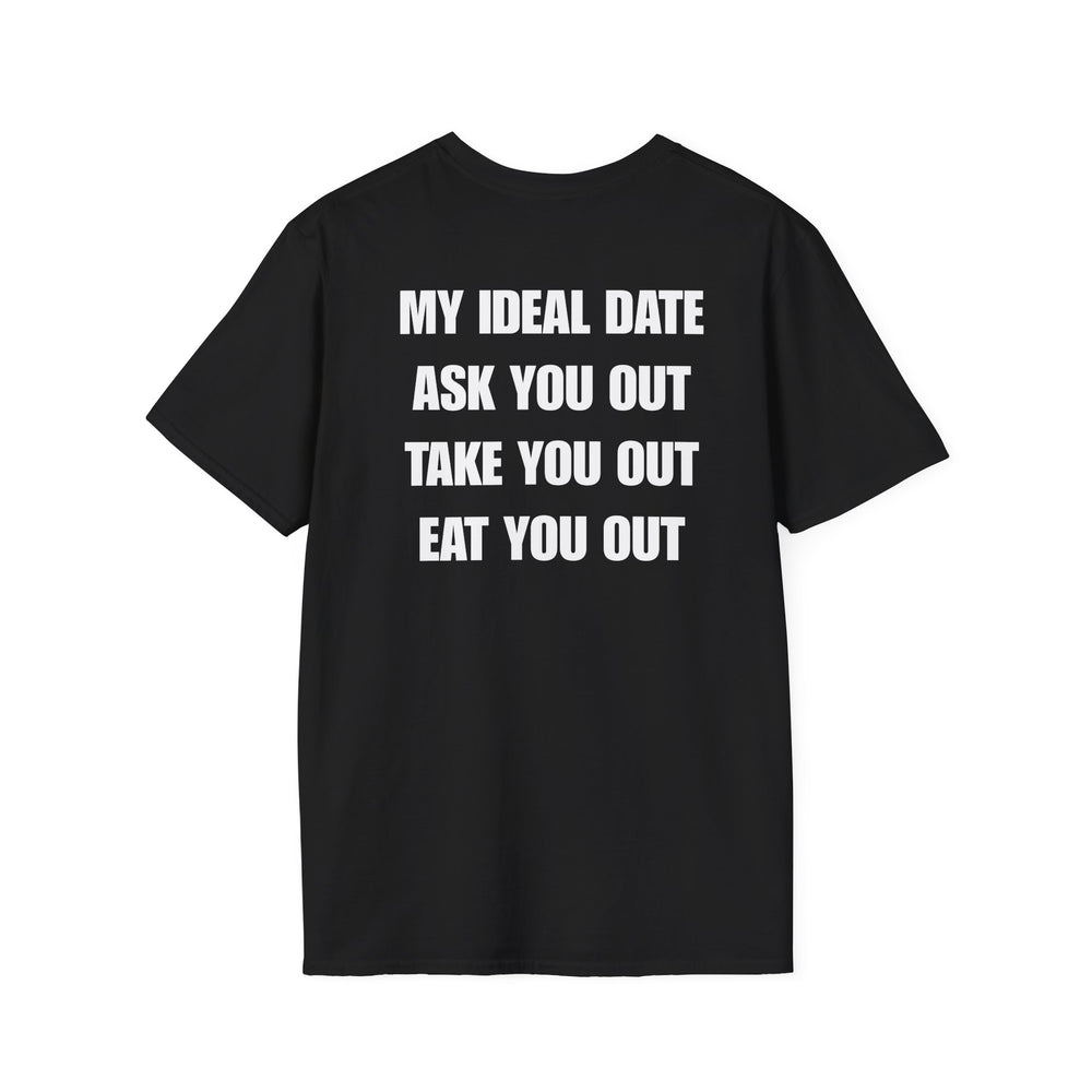 MY IDEAL DATE ASK YOU OUT TAKE YOU OUT EAT YOU OUT BACKPRINT