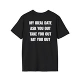 MY IDEAL DATE ASK YOU OUT TAKE YOU OUT EAT YOU OUT BACKPRINT