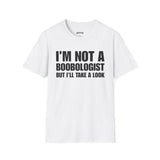 I'M NOT A BOOBOLOGIST BUT I'LL TAKE A LOOK T-SHIRT