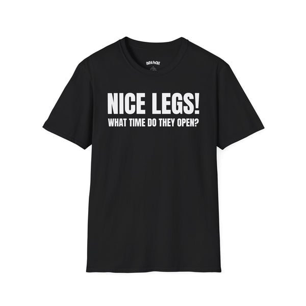 NICE LEGS! WHAT TIME DO THEY OPEN? T-SHIRT