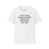 CAN'T EVEN BLAME CHINESE PEOPLE FR I BE EATING CAT TOO