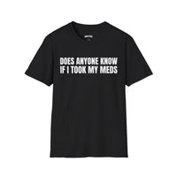 DOES ANYONE KNOW IF I TOOK MY MEDS T-SHIRT