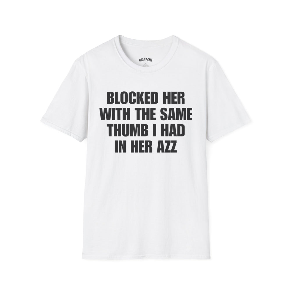 BLOCKED HER WITH THE SAME THUMB T-SHIRT