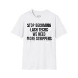 STOP BECOMING LASH TECHS WE NEED MORE STRIPPERS