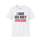 I HAVE SEX DAILY DYSLEXIA