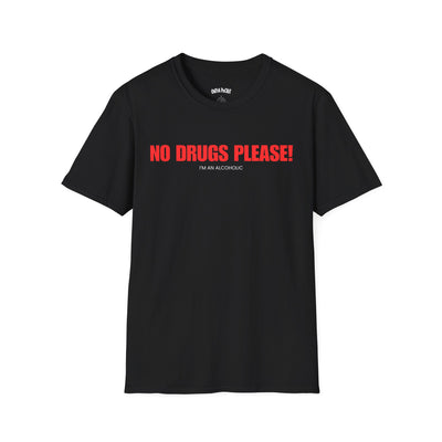 NO DRUGS PLEASE! I'M AN ALCOHOLIC T-SHIRT